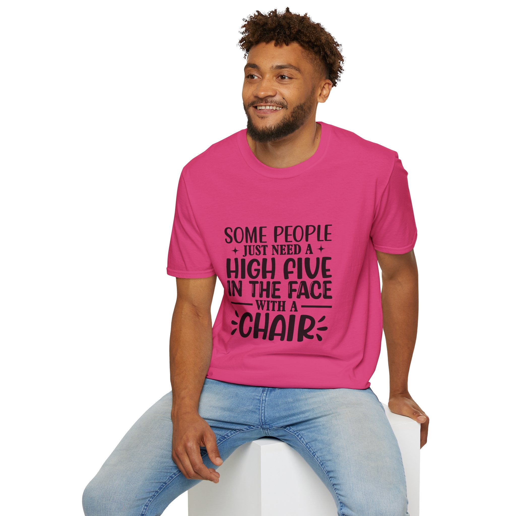 Some People Just Need a High Five in the Face with a Chair T-Shirt — Funny Sarcastic Graphic Tee
