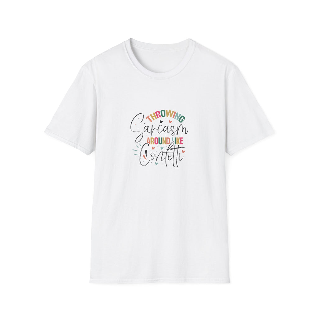 Throwing Sarcasm Around Like Confetti T-Shirt — Funny Gift for Her Sarcastic Tee