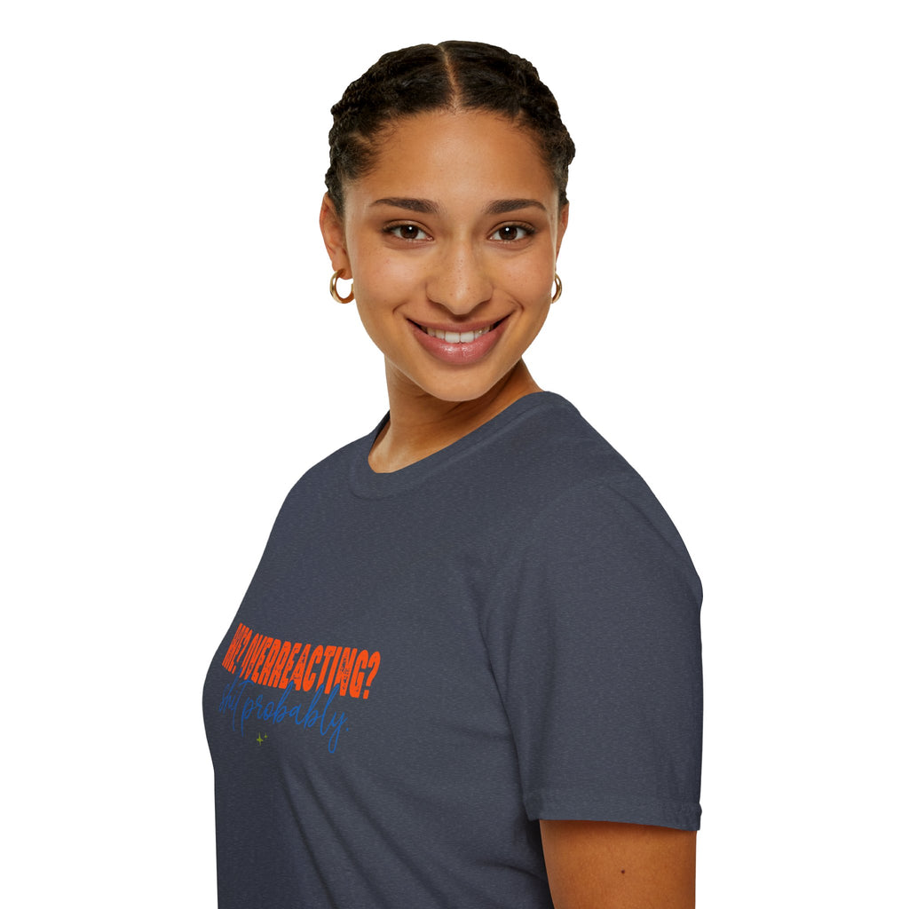 Me Overreacting Shit Probably T-Shirt — Funny Sarcastic Gift for Her Humor Graphic Tee