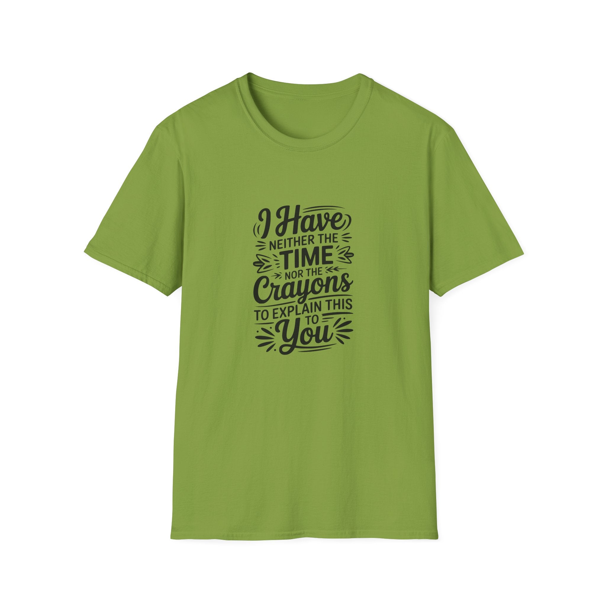 I Have Neither the Time Nor the Crayons to Explain This T-Shirt — Funny Sarcastic Gift