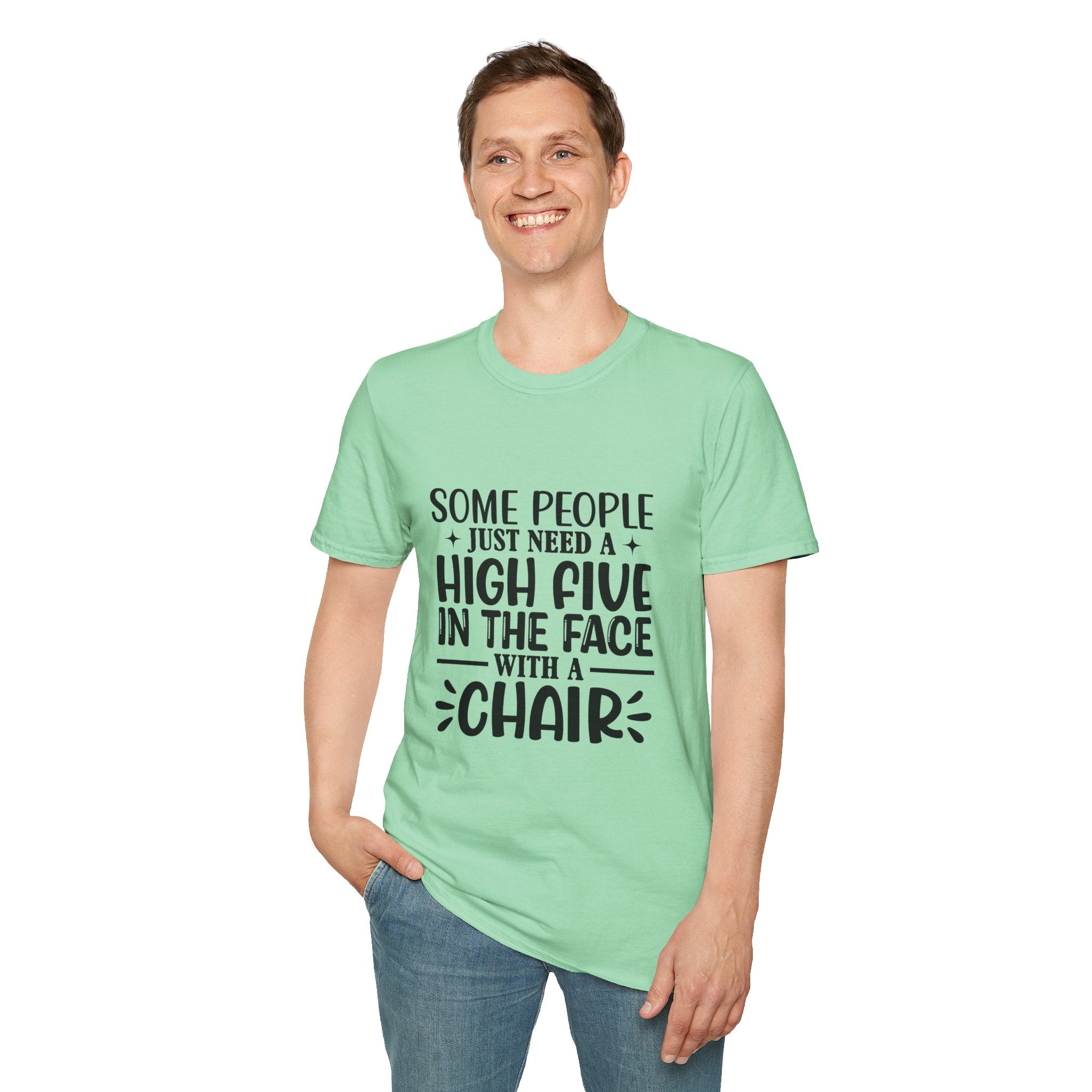 Some People Just Need a High Five in the Face with a Chair T-Shirt — Funny Sarcastic Graphic Tee